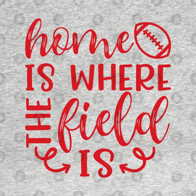 Home Is Where The Field Is Football by GlimmerDesigns